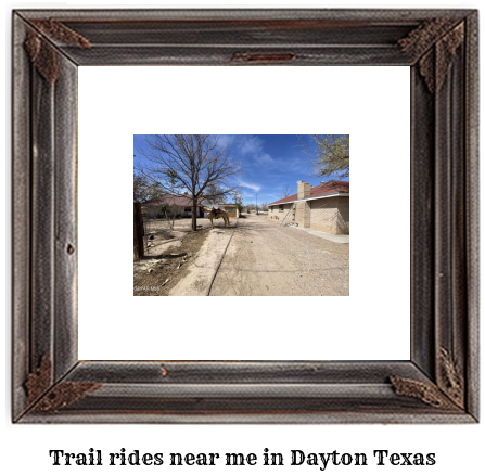 trail rides near me in Dayton, Texas